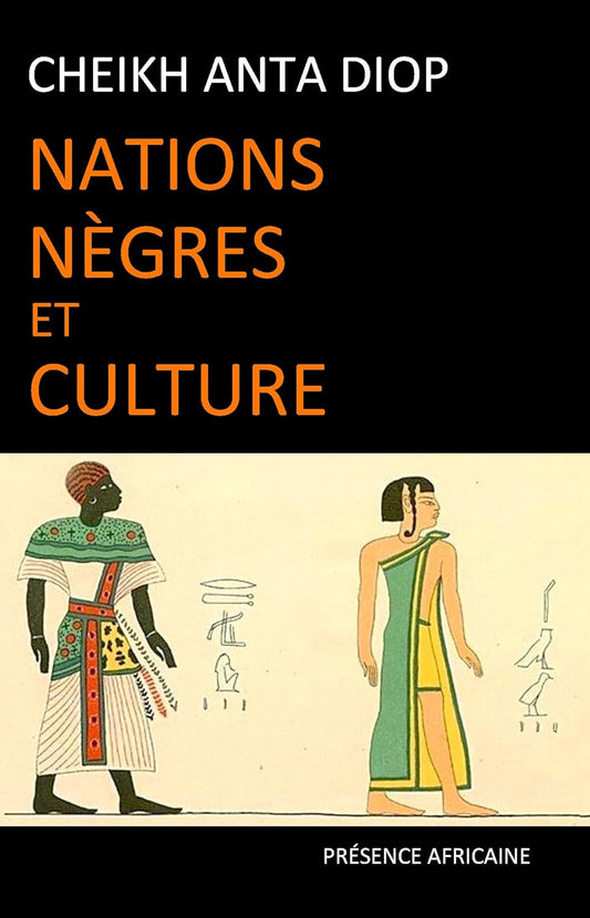 Nations nègres et culture: De l'antiquité nègre égyptienne aux problèmes culturels de l'Afrique Noire d'aujourd'hui Broché – 11 juillet 2000