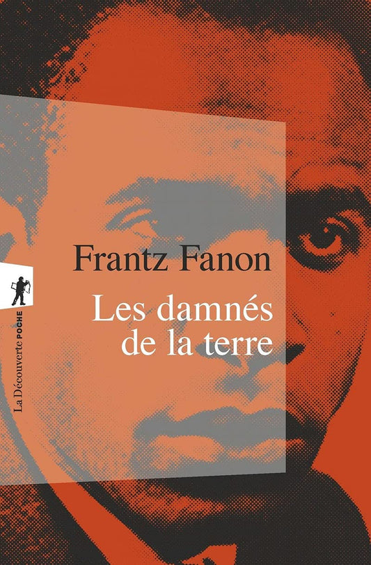 Les damnés de la terre Poche – 23 janvier 2004 de Frantz Fanon (Auteur), Jean-Paul Sartre (Préface), Alice Cherki (Postface)