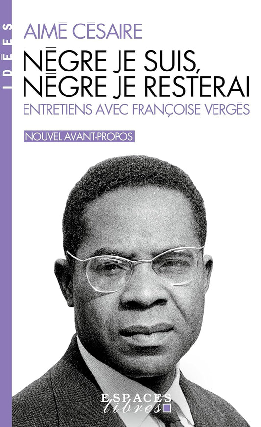 Nègre je suis, nègre je resterai (Espaces Libres - Idées) Poche – 2 octobre 2024 de Aimé Césaire (Auteur)
